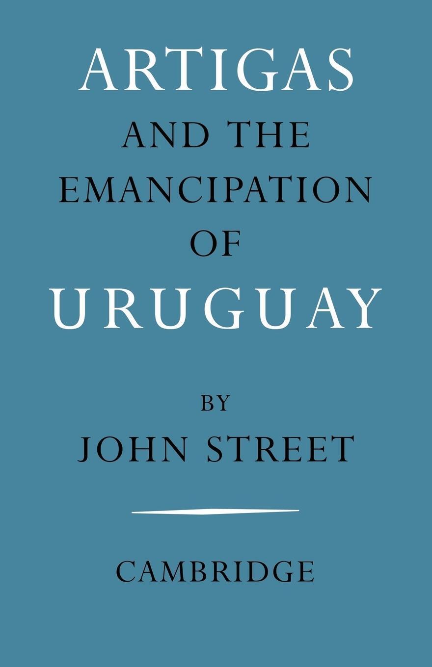 Thumbnail - Artigas And The Emancipation Of Uruguay John Street Taschenbuch