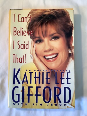 I Cant Believe I Said That!: An Autobiography by Kathie Lee Gifford 