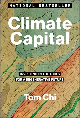 Climate Capital : Investing In The Tools For A Regenerative Future Tom Chi - Image 8