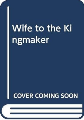 Wife to the Kingmaker, Wilson, Sandra