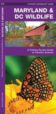 Maryland & DC Wildlife: An Introduction to Familiar Species by James Kavanagh