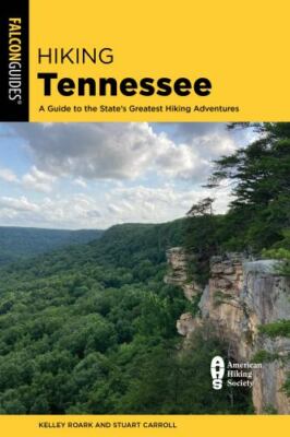 Hiking Tennessee (State Hiking Guides Series) - Carroll, Stuart,Roark, Kelley