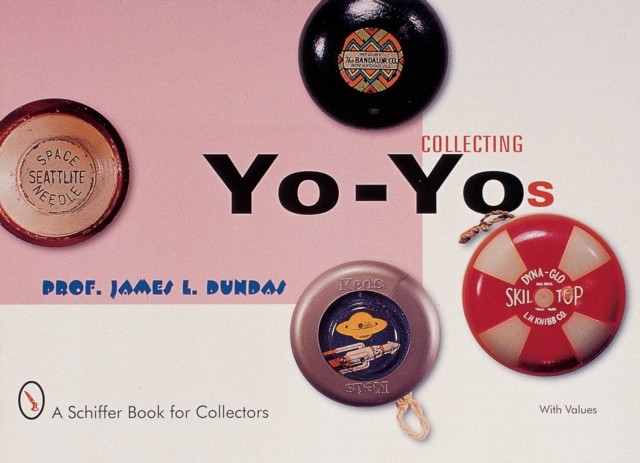 Collecting YoYos by James L. Dundas PAPERBACK 9780764310102