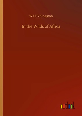 W. H. G Kingston | In the Wilds of Africa | Taschenbuch | Englisch (2020)