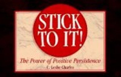 Stick to It! : The Power of Positive Persistence Paperback C. Les