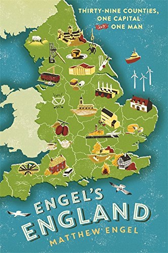 Engel's England: Thirty-nine counties, one capital and one man ..9781846685712