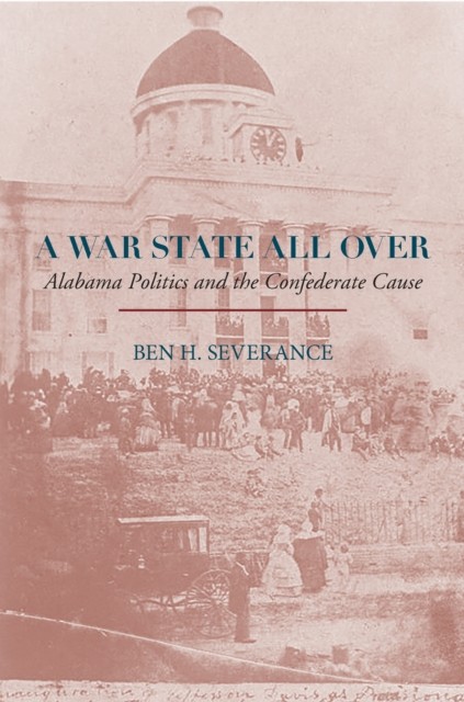 A War State All Over by Ben H. Severance (Hardback Book)