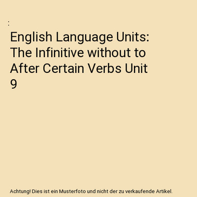 English Language Units: The Infinitive without to After Certain Verbs Unit 9