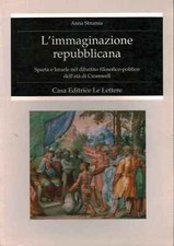L'immaginazione repubblicana - Anna Strumia (Casa Editrice Le Lettere) [1991]