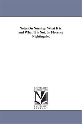 Notes on Nursing : What It Is, and What It Is Not, Paperback by Nightingale, ...