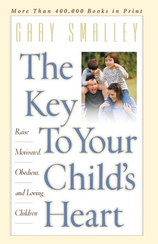 The Key to Your Child's Heart by Gary Smalley - 9780849943942