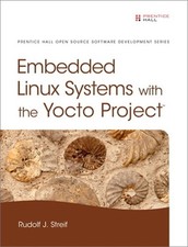 Embedded Linux Systems with the Yocto Project Hardback or Cased Book