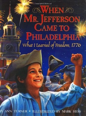 WHEN MR. JEFFERSON CAME TO PHILADELPHIA: WHAT I LEARNED OF By Ann Turner & Mark