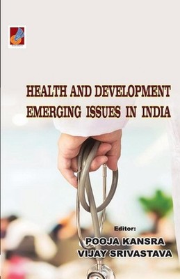 Health and Development: Emerging Issues in India by Vijay Srivastava (English) P