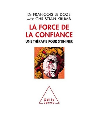 La Force de la confiance: Une Thérapie pour s'unifier, Le Doze, François; Krum