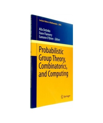 Probabilistic Group Theory, Combinatorics, and Computing: Lectures from the Fift