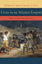 Crisis in an Atlantic Empire: Spain and New Spain, 1808-1810 by Stein: Used