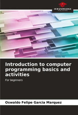 Oswaldo Felipe Garcia Marquez | Introduction to computer programming basics...