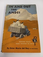 1955 IN AND OUT THE ANDES HARDCOVER BOOK BY SISTER MARIA DEL REY Jesus GOD