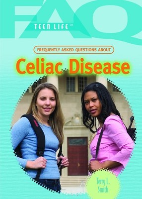 Frequently Asked Questions About Celiac Disease (FAQ: Teen Life)