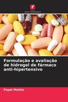 Popat Mohite | FormulaçãO E AvaliaçãO De Hidrogel De FáRmaco Anti-Hipertensivo