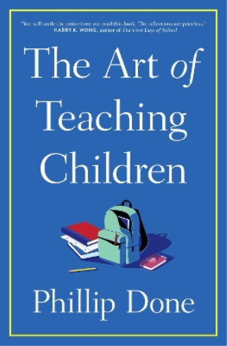 Phillip Done The Art of Teaching Children (Tascabile)