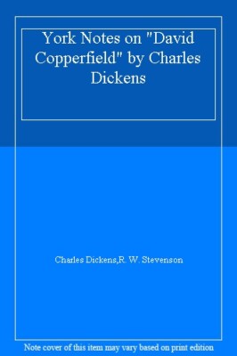 York Notes on ''David Copperfield'' by Charles Dickens,Charles Dickens,R. W. Stev