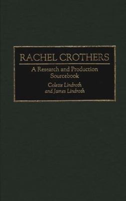 Rachel Crothers: A Research and Production Sourcebook (Modern Dramatists Researc