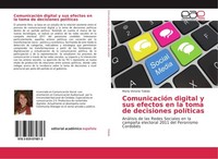 ComunicacióN Digital Y Sus Efectos En La Toma De Decisiones PolíTicas MaríA Vict