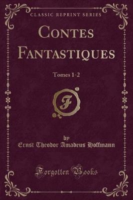 Contes Fantastiques Tomes 12 Classic Reprint, Erns