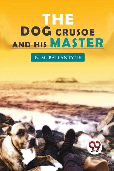 R. M. Ballantyne | The Dog Crusoe And His Master | Taschenbuch | Englisch (2023)-image