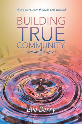 Building True Community | Thirty Years Down the Road Less Traveled | Eve Berry
