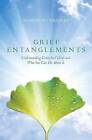 Grief Entanglements: Understanding Unresolved Grief and What You Can Do about It by Rpc Sharon M Greenlee MS (Paperback / softback, 2013)