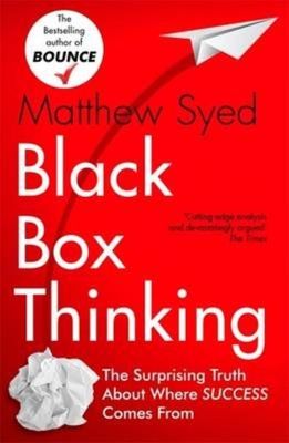 Black Box Thinking: Marginal Gains and the Secrets of High Performance, Syed, Ma
