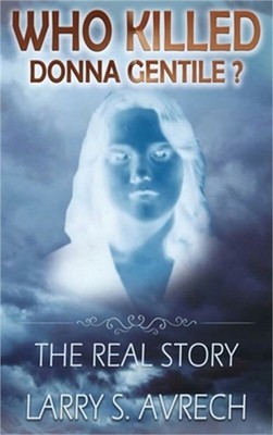 Who Killed Donna Gentile: The Real Story (Hardback or Cased Book)