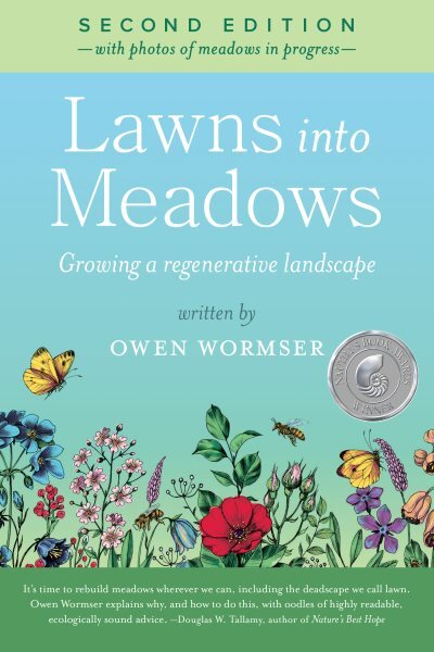 Lawns into Meadows : Growing a Regenerative Landscape, Paperback by Wormser, ...