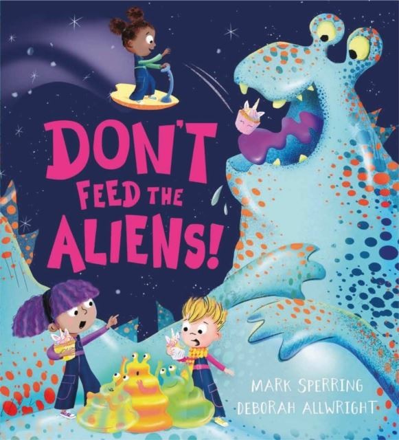 Don't Feed the Aliens! by Mark Sperring Paperback