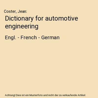 Dictionary for automotive engineering: Engl. - French - German, Coster, Jean