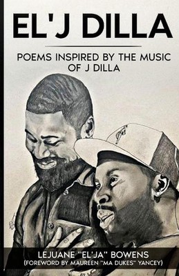El'J Dilla: Gedichte inspiriert von der Musik von J Dilla von Lejuane Bowens Taschenbuch B