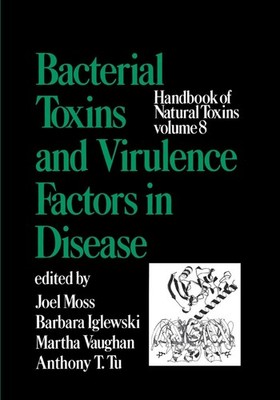 Handbook of Natural Toxins, Volume 8: Bacterial Toxins and Virulence Factors in