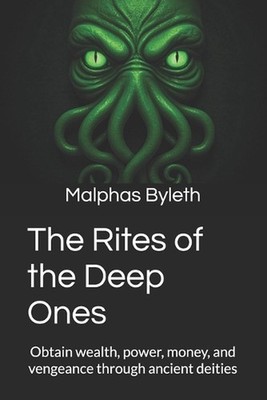 The Rites of the Deep Ones: Obtain wealth, power, money, and vengeance through a