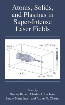 Batani - Atoms Solids and Plasmas in Super-Intense Laser Fields - Ne - X555z