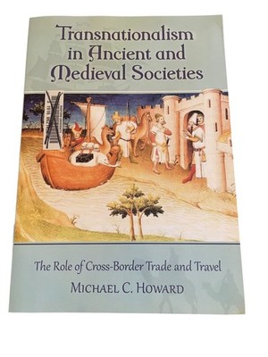 Transnationalism in Ancient and Medieval Societies Michael C. Howard 2012