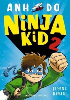 Ninja Kid 2: Flying Ninja! by Anh Do (Paperback Book)