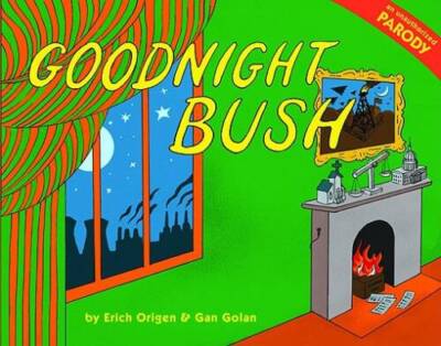 Goodnight Bush: A Parody - Hardcover By Erich Origen - GOOD