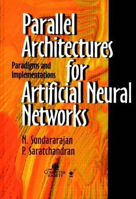 Parallel Architectures for Artificial Neural Networks - 9780818683992