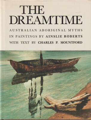 The Dreamtime - Ainslie Roberts & Charles P. Mountford