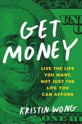Get Money: Live the Life You Want, Not Just the Life You Can Afford - VERY GOOD
