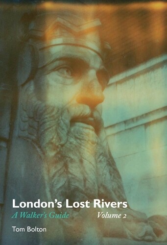 Tom Bolton London's Lost Rivers (Tascabile) Strange Attractor Press