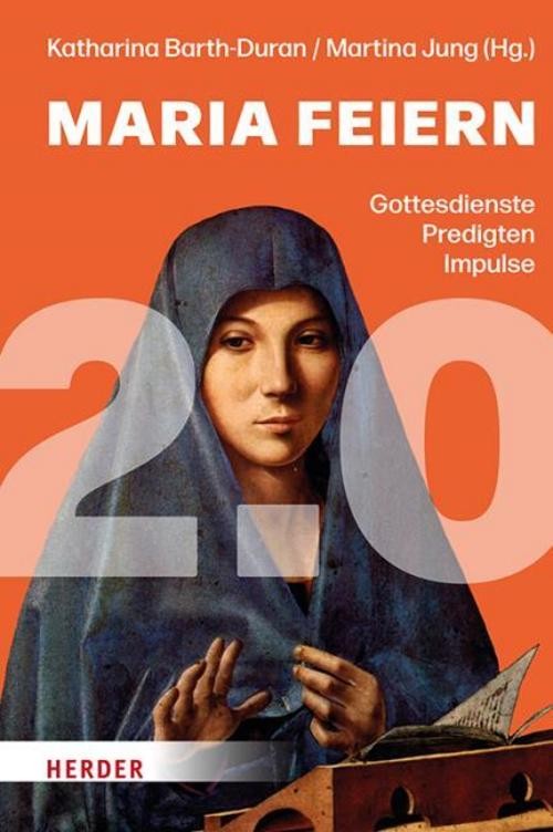 Maria feiern 2.0: Gottesdienste, Predigten, Impulse - Bild 2